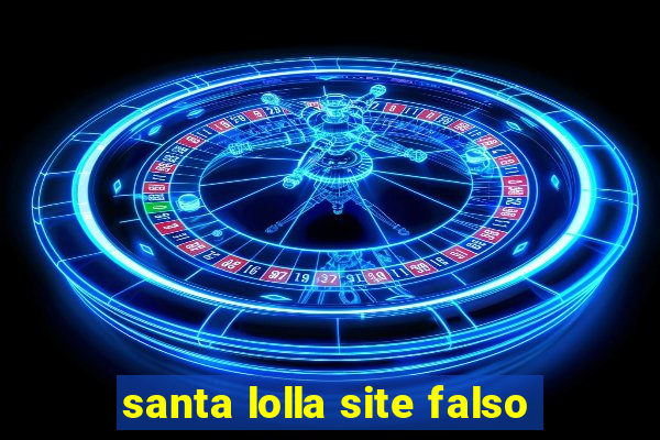 santa lolla site falso